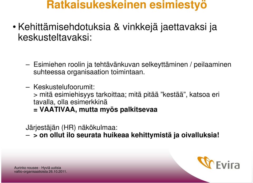 Keskustelufoorumit: > mitä esimiehisyys tarkoittaa; mitä pitää kestää, katsoa eri tavalla, olla