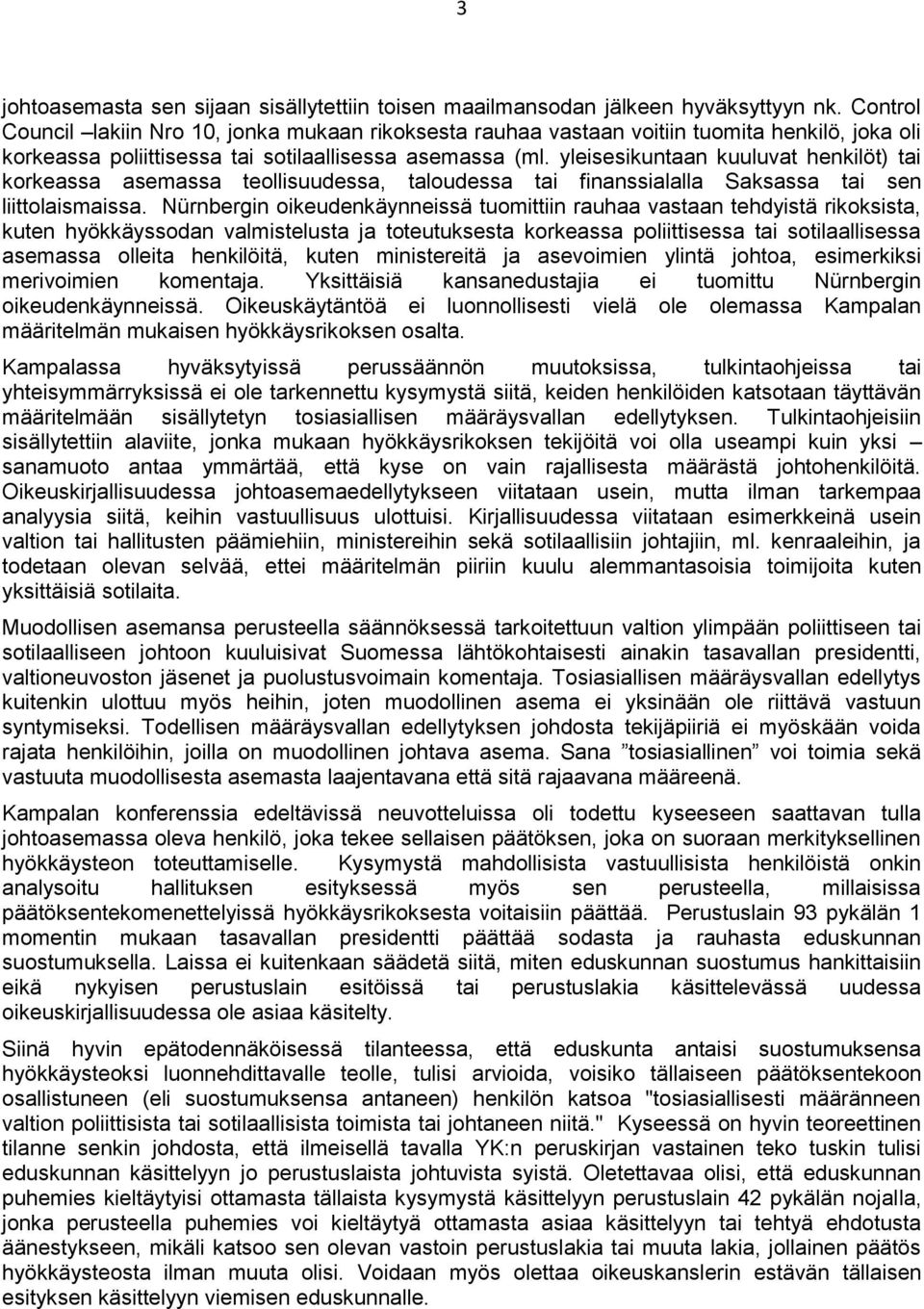yleisesikuntaan kuuluvat henkilöt) tai korkeassa asemassa teollisuudessa, taloudessa tai finanssialalla Saksassa tai sen liittolaismaissa.