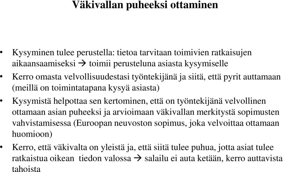 työntekijänä velvollinen ottamaan asian puheeksi ja arvioimaan väkivallan merkitystä sopimusten vahvistamisessa (Euroopan neuvoston sopimus, joka velvoittaa