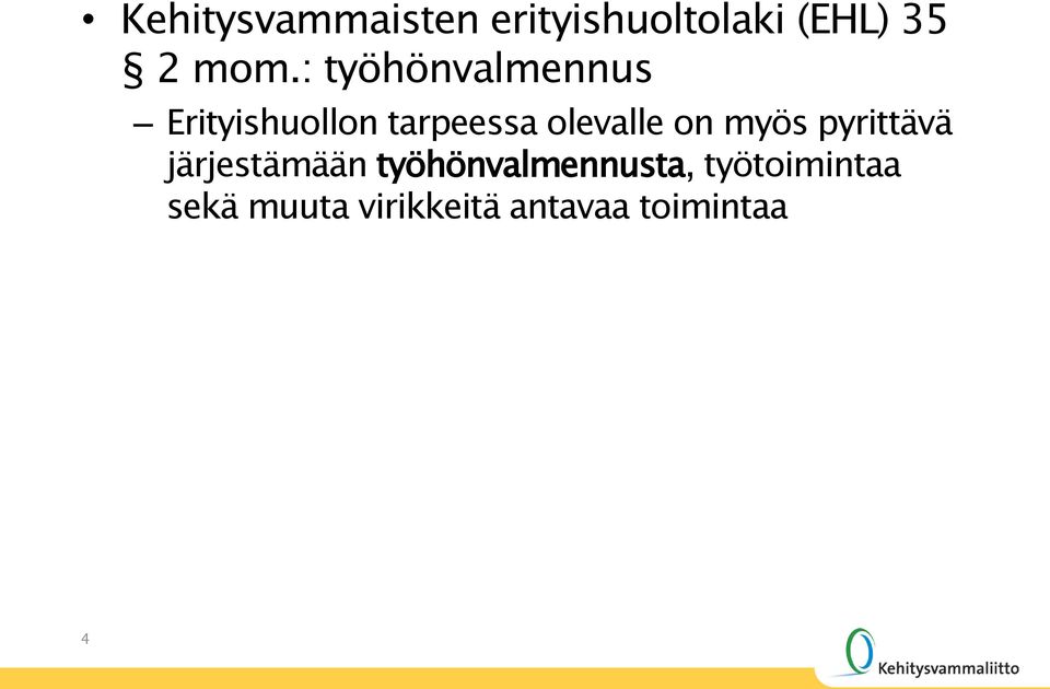 on myös pyrittävä järjestämään työhönvalmennusta,