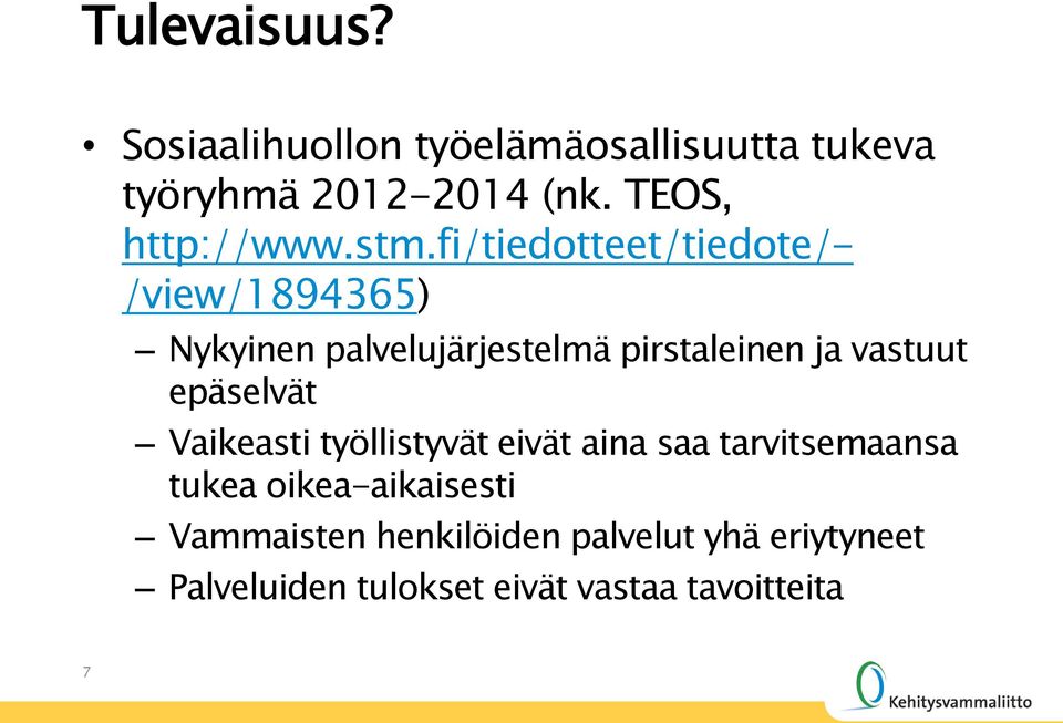 fi/tiedotteet/tiedote/- /view/1894365) Nykyinen palvelujärjestelmä pirstaleinen ja vastuut