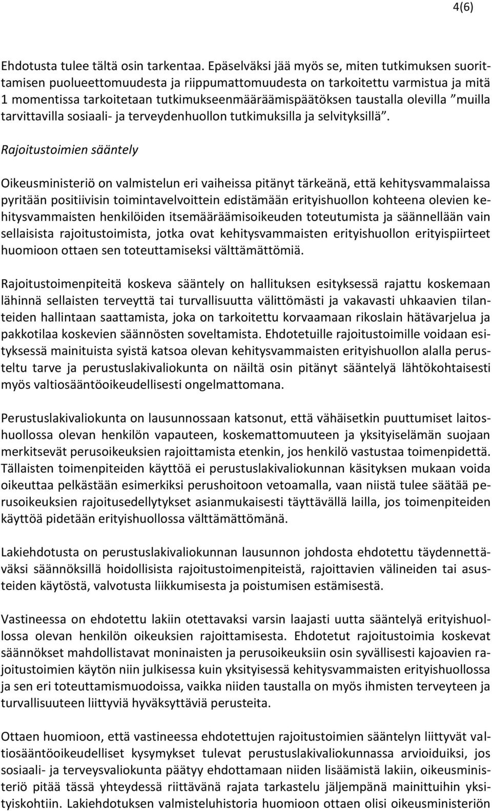 olevilla muilla tarvittavilla sosiaali- ja terveydenhuollon tutkimuksilla ja selvityksillä.