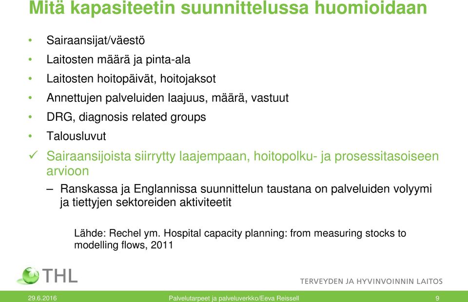 ja prosessitasoiseen arvioon Ranskassa ja Englannissa suunnittelun taustana on palveluiden volyymi ja tiettyjen sektoreiden aktiviteetit