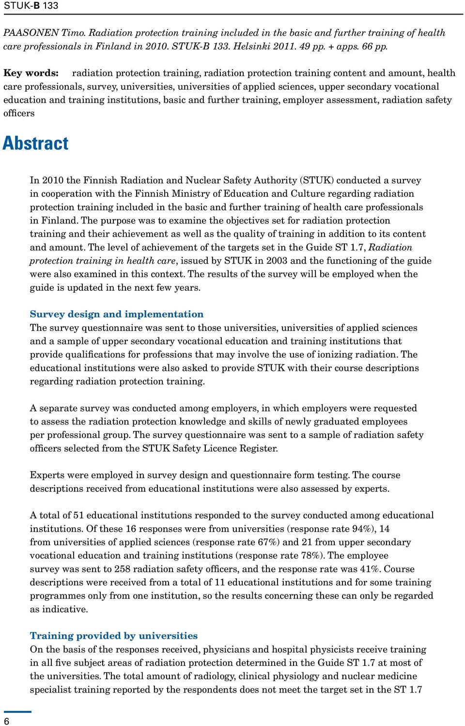 vocational education and training institutions, basic and further training, employer assessment, radiation safety officers Abstract In 200 the Finnish Radiation and Nuclear Safety Authority (STUK)