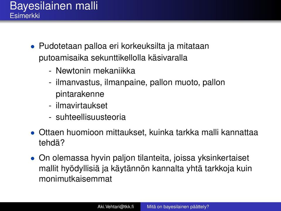 ilmavirtaukset - suhteellisuusteoria Ottaen huomioon mittaukset, kuinka tarkka malli kannattaa tehdä?