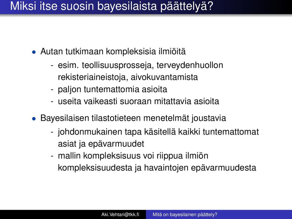 useita vaikeasti suoraan mitattavia asioita Bayesilaisen tilastotieteen menetelmät joustavia - johdonmukainen