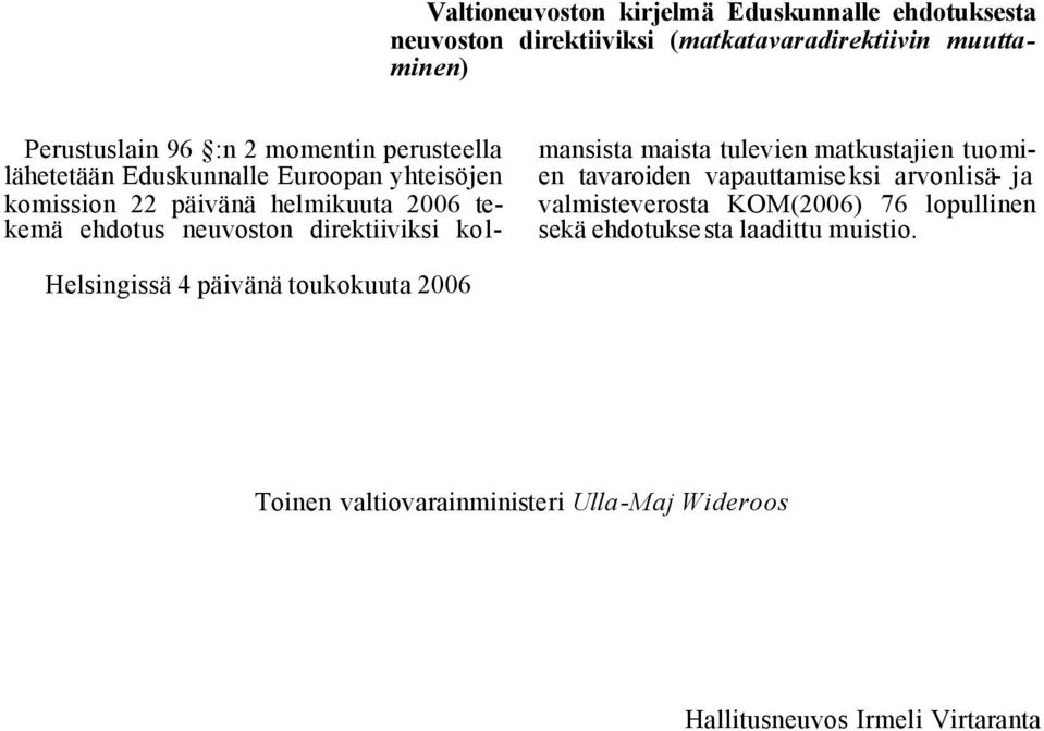 direktiiviksi kolmansista maista tulevien matkustajien tuomien tavaroiden vapauttamiseksi arvonlisä- ja valmisteverosta KOM(2006) 76