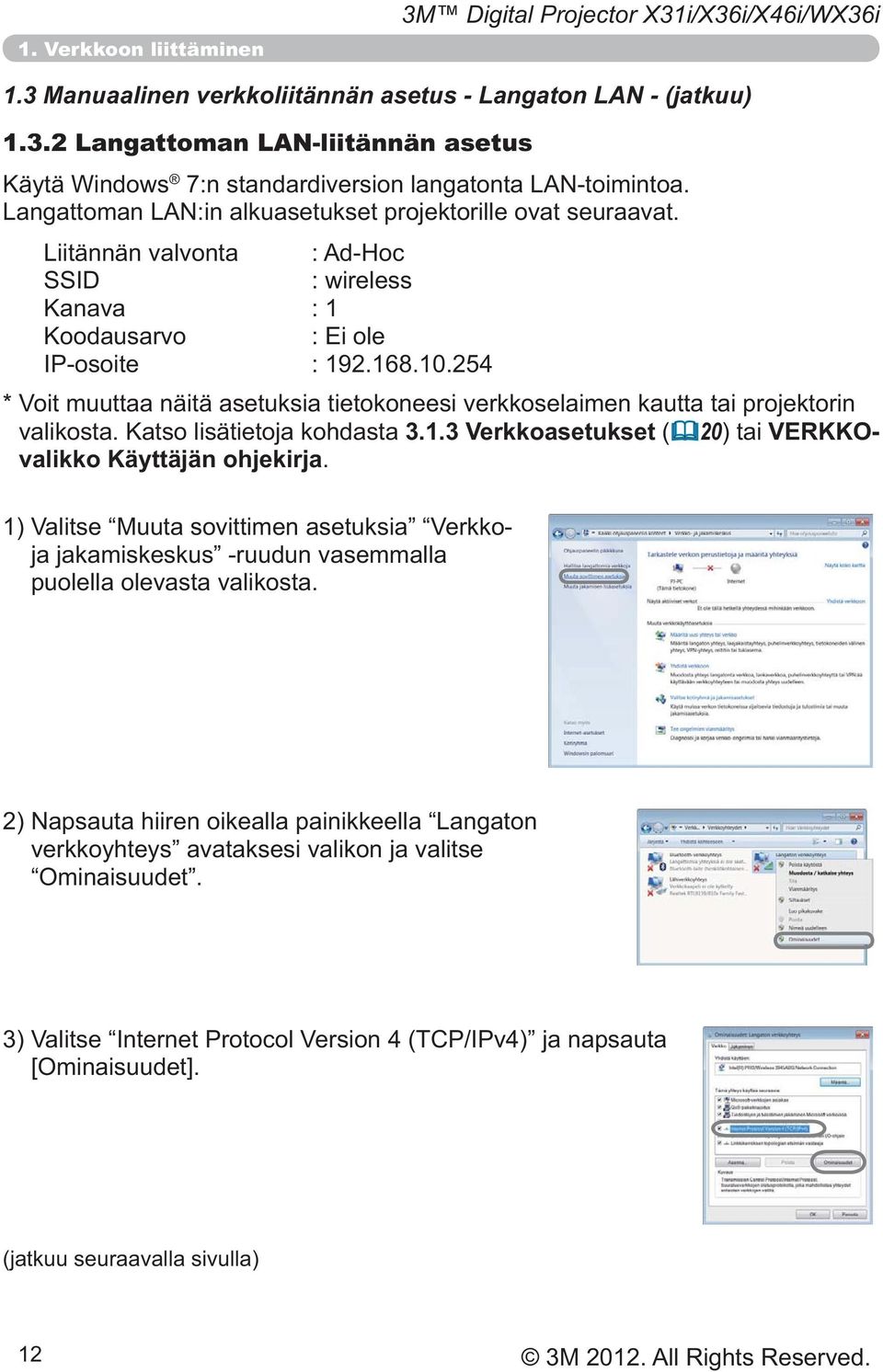 asetus * Voit muuttaa näitä asetuksia tietokoneesi verkkoselaimen kautta tai projektorin 3.1.