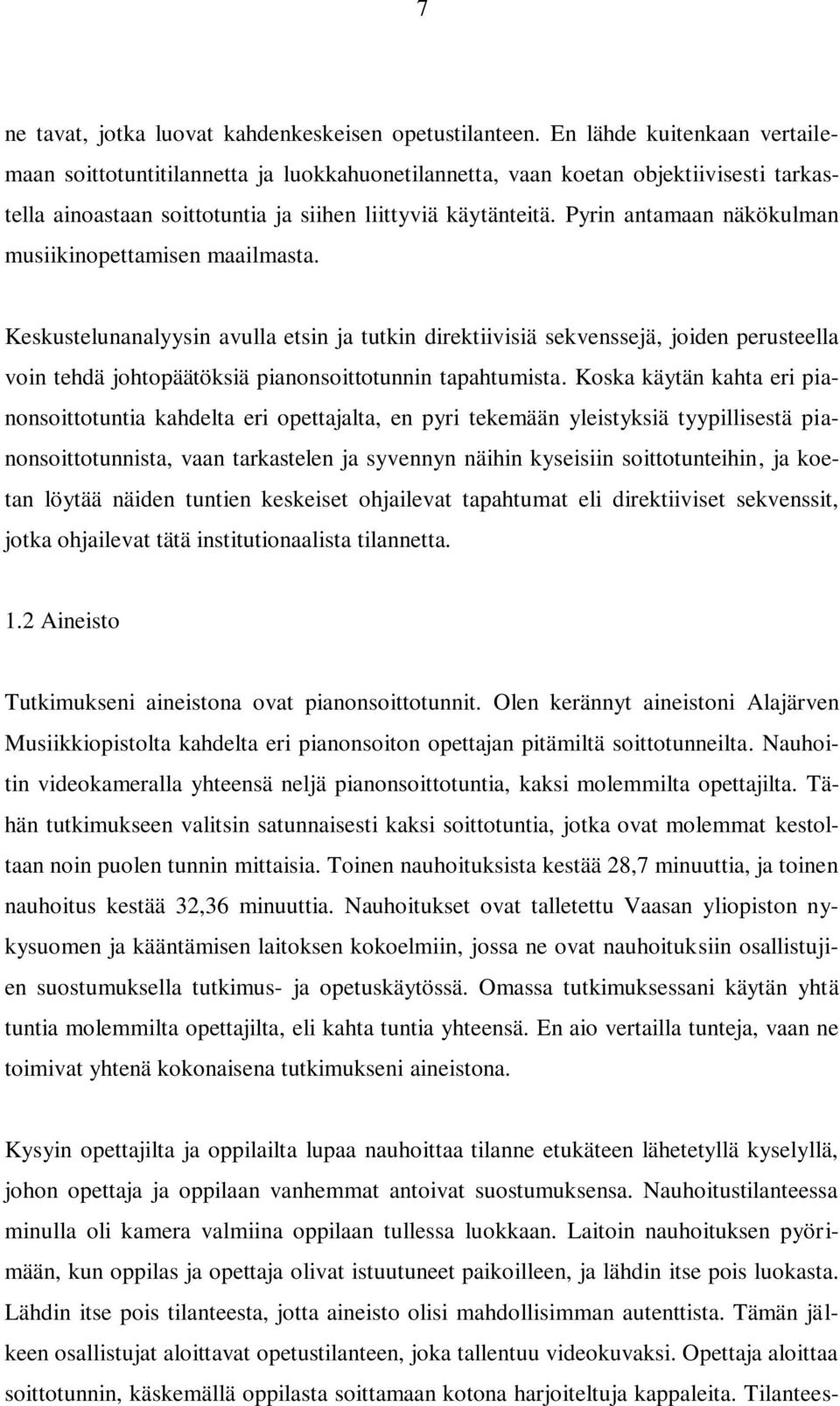 Pyrin antamaan näkökulman musiikinopettamisen maailmasta.