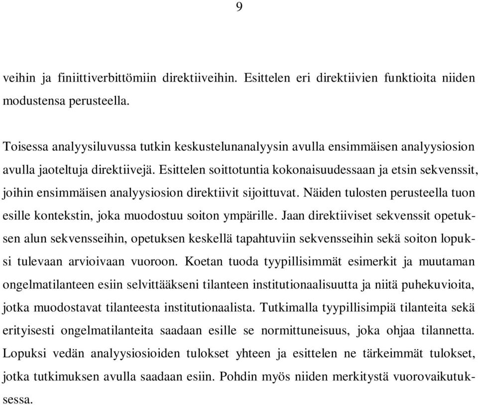 Esittelen soittotuntia kokonaisuudessaan ja etsin sekvenssit, joihin ensimmäisen analyysiosion direktiivit sijoittuvat.