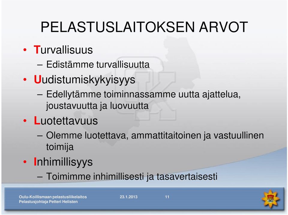 joustavuutta ja luovuutta Luotettavuus Olemme luotettava,