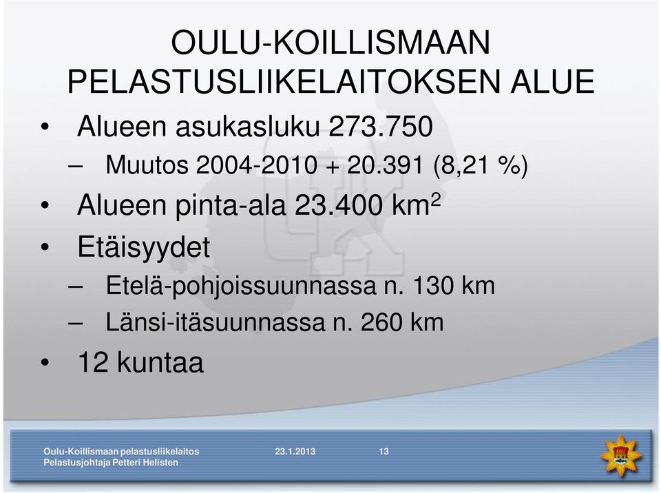 391 (8,21 %) Alueen pinta-ala 23.