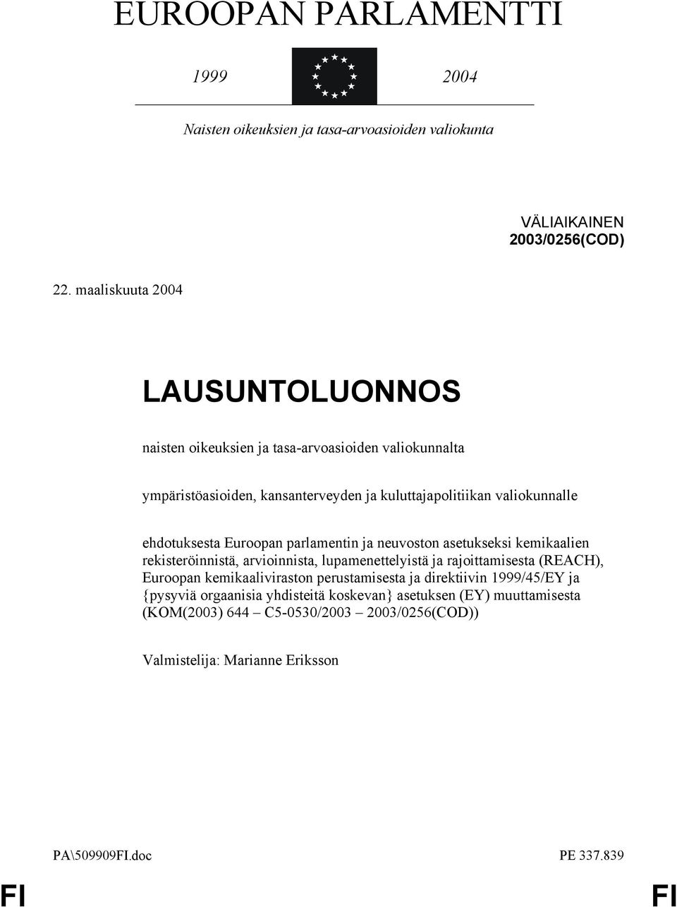 ehdotuksesta Euroopan parlamentin ja neuvoston asetukseksi kemikaalien rekisteröinnistä, arvioinnista, lupamenettelyistä ja rajoittamisesta (REACH), Euroopan