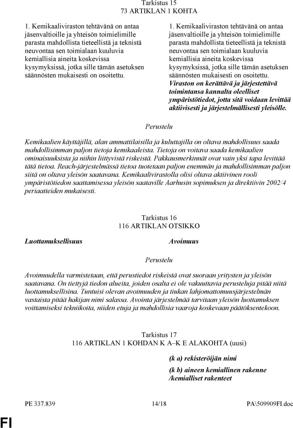 kysymyksissä, jotka sille tämän asetuksen säännösten mukaisesti on osoitettu. 1.  kysymyksissä, jotka sille tämän asetuksen säännösten mukaisesti on osoitettu.