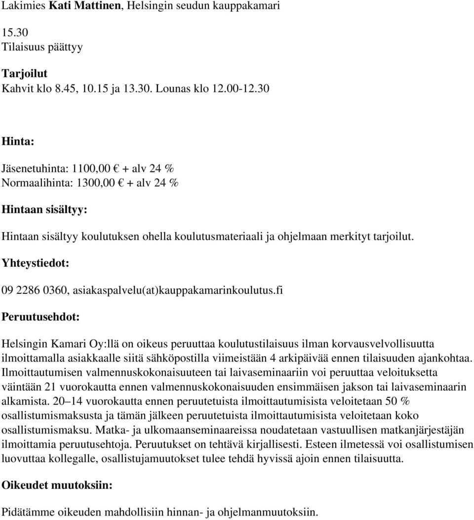 Yhteystiedot: 09 2286 0360, asiakaspalvelu(at)kauppakamarinkoulutus.