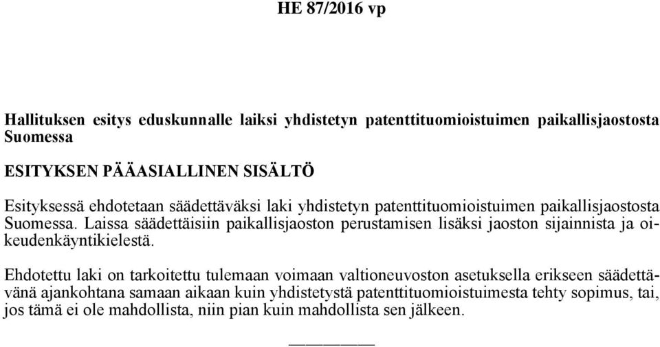 Laissa säädettäisiin paikallisjaoston perustamisen lisäksi jaoston sijainnista ja oikeudenkäyntikielestä.