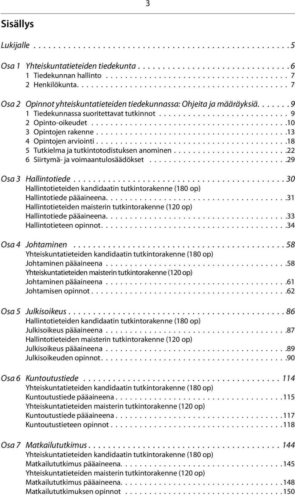 ........................................10 3 Opintojen rakenne........................................13 4 Opintojen arviointi........................................18 5 Tutkielma ja tutkintotodistuksen anominen.