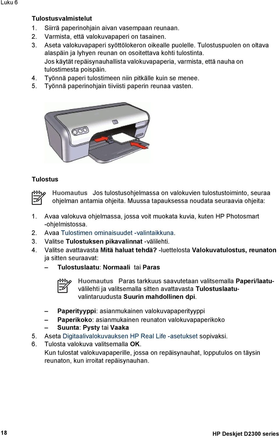 Työnnä paperi tulostimeen niin pitkälle kuin se menee. 5. Työnnä paperinohjain tiiviisti paperin reunaa vasten.