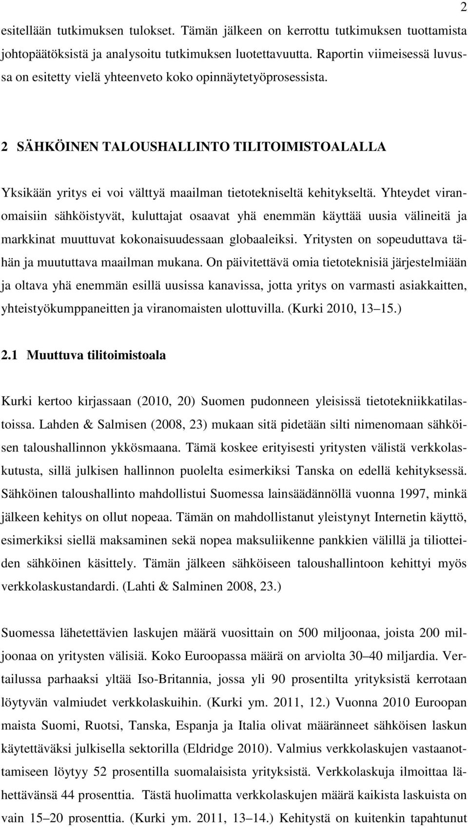 2 SÄHKÖINEN TALOUSHALLINTO TILITOIMISTOALALLA Yksikään yritys ei voi välttyä maailman tietotekniseltä kehitykseltä.