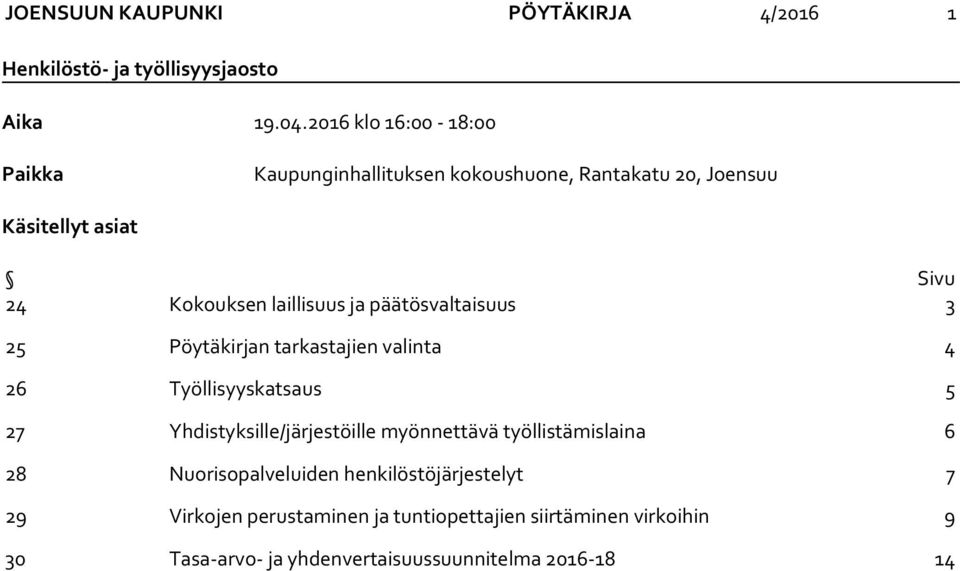 ja päätösvaltaisuus 3 25 Pöytäkirjan tarkastajien valinta 4 26 Työllisyyskatsaus 5 27 Yhdistyksille/järjestöille myönnettävä