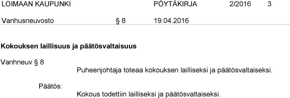 8 Puheenjohtaja toteaa kokouksen lailliseksi ja