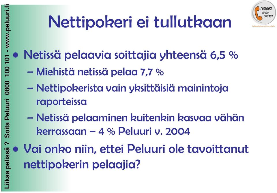 raporteissa Netissä pelaaminen kuitenkin kasvaa vähän kerrassaan 4 %