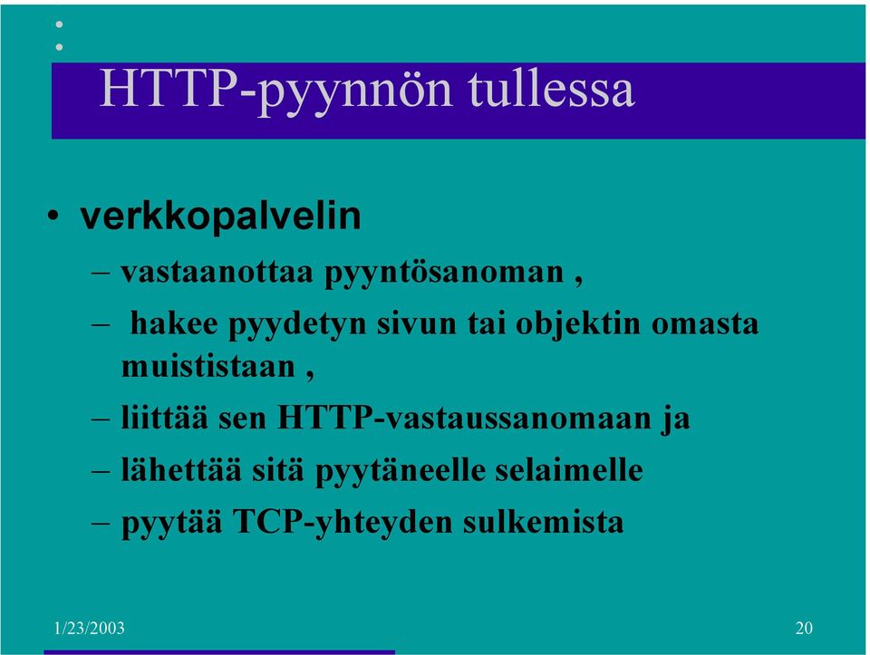 muististaan, liittää sen HTTP-vastaussanomaan ja lähettää