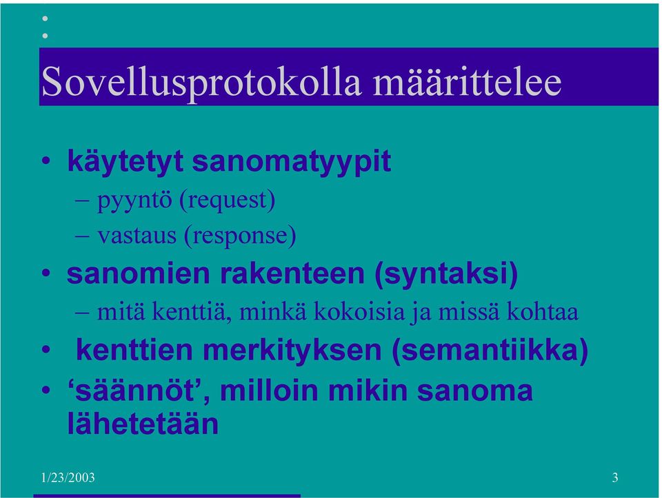 mitä kenttiä, minkä kokoisia ja missä kohtaa kenttien