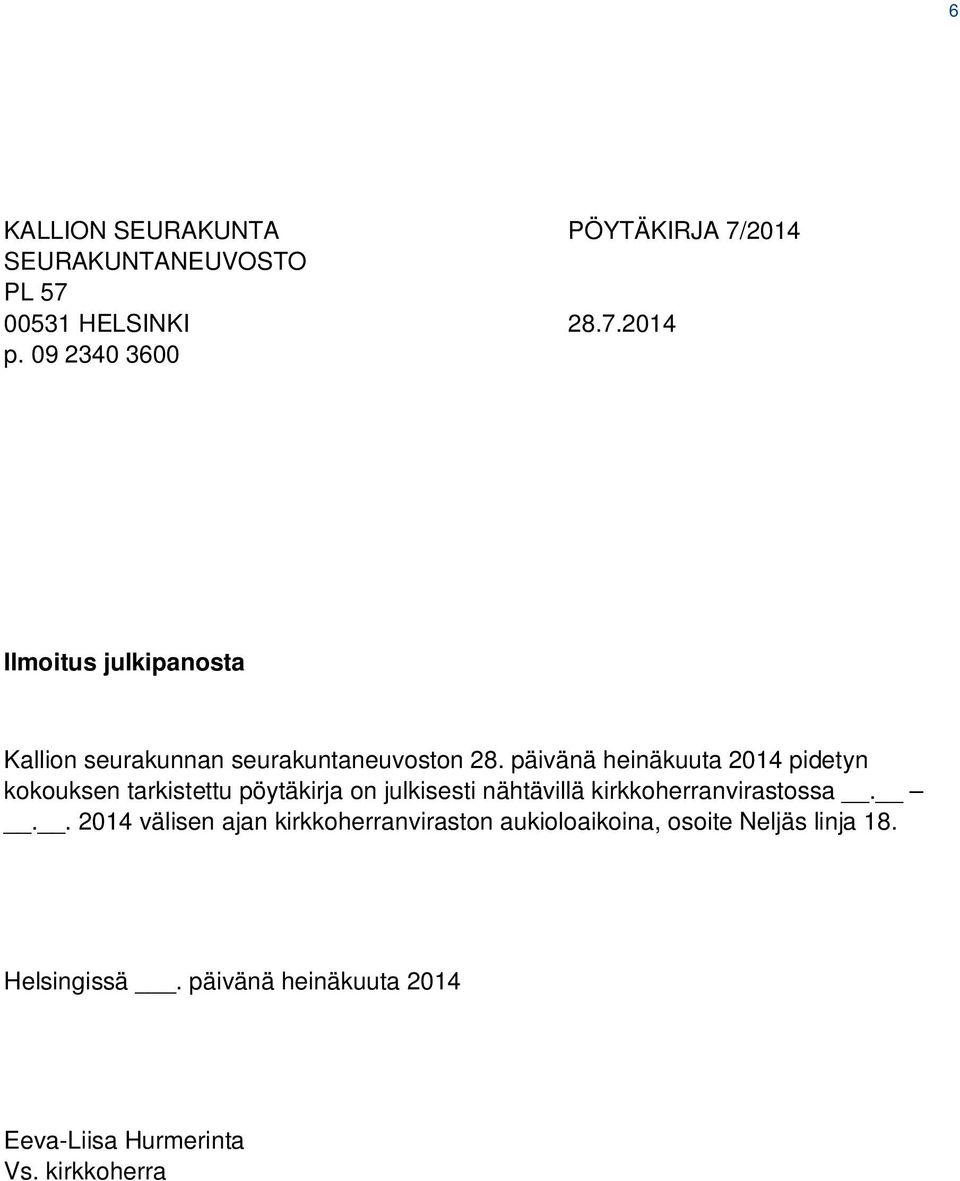 päivänä heinäkuuta 2014 pidetyn kokouksen tarkistettu pöytäkirja on julkisesti nähtävillä