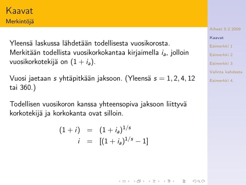 Vuosi jaetaan s yhtäpitkään jaksoon. (Yleensä s = 1, 2, 4, 12 tai 360.