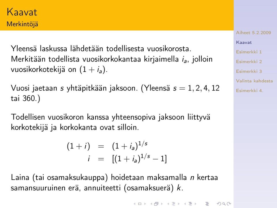 Vuosi jaetaan s yhtäpitkään jaksoon. (Yleensä s = 1, 2, 4, 12 tai 360.