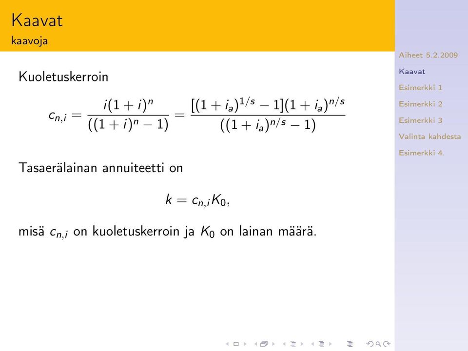 n/s 1) Tasaerälainan annuiteetti on k = c n,i K 0,