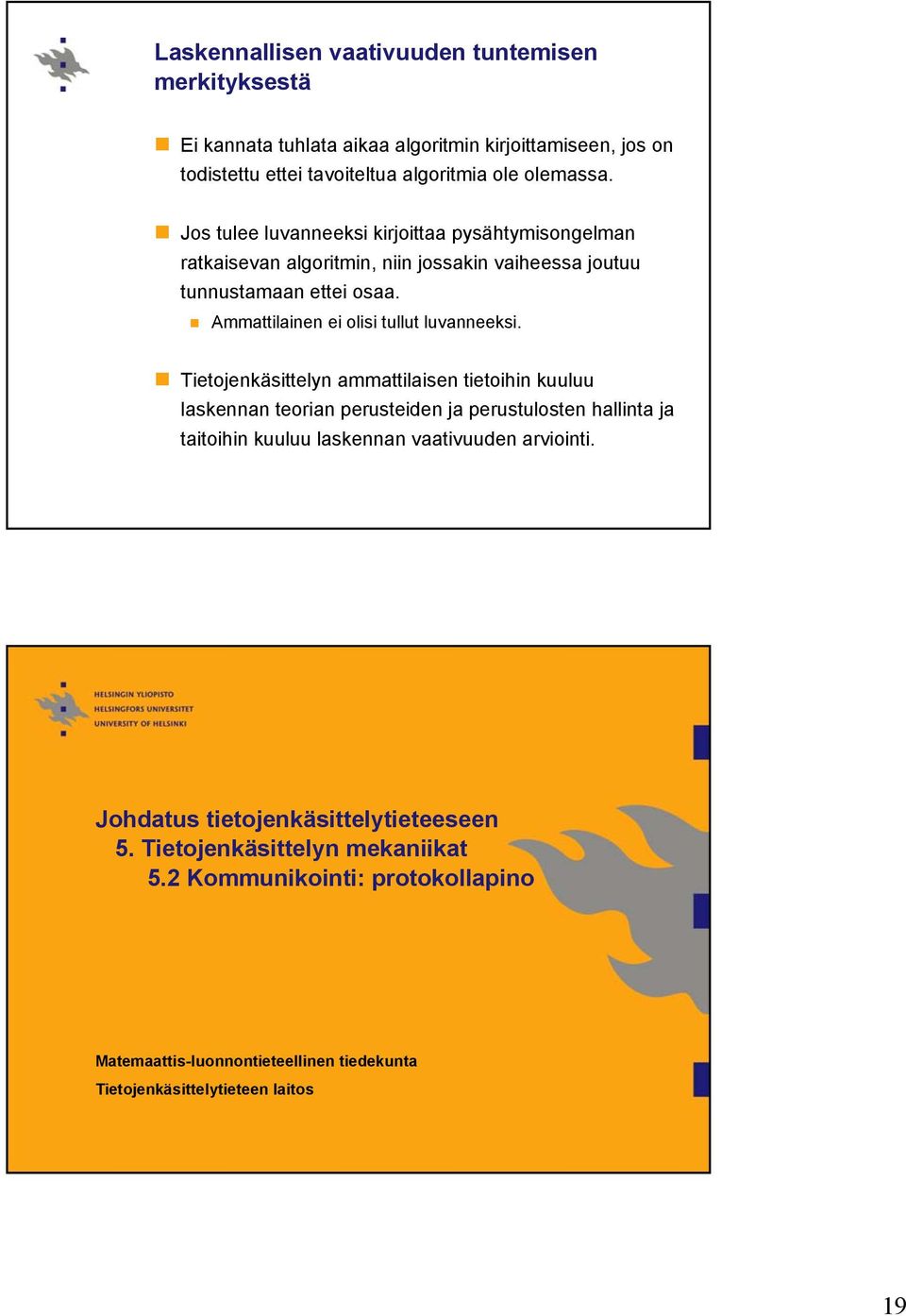 Ammattilainen ei olisi tullut luvanneeksi.