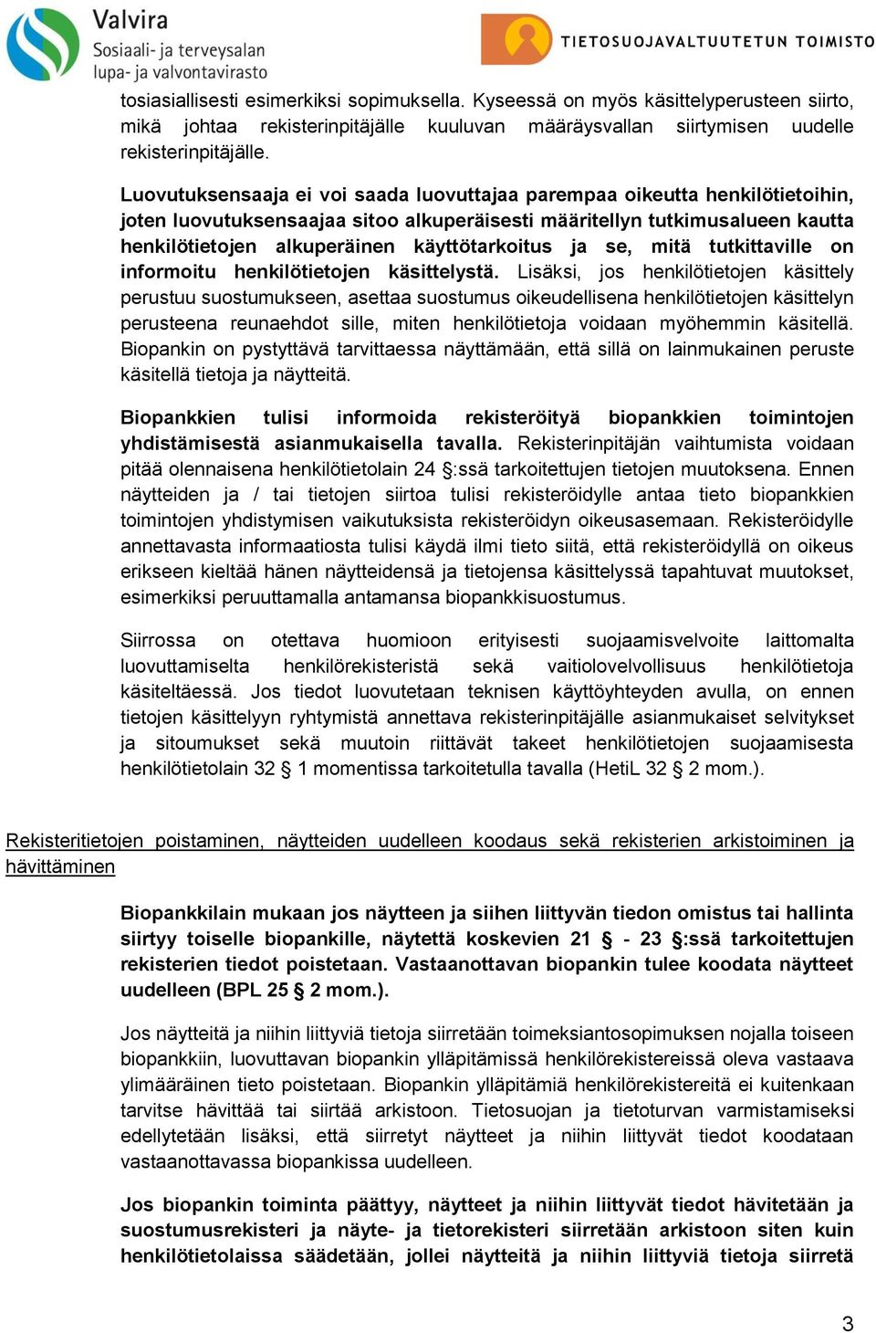 käyttötarkoitus ja se, mitä tutkittaville on informoitu henkilötietojen käsittelystä.