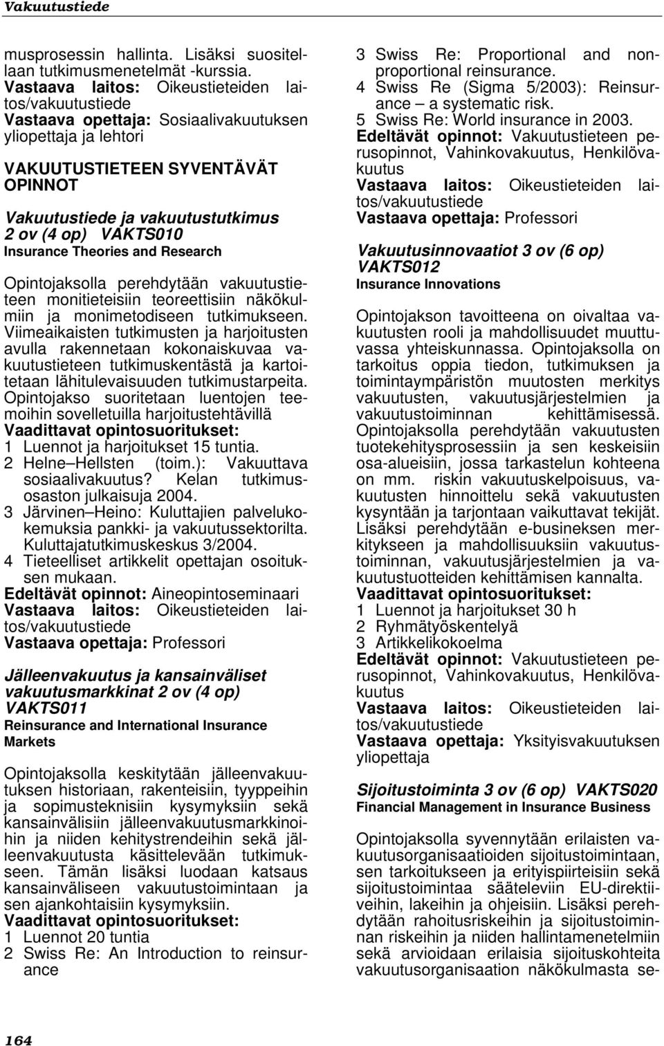 teoreettisiin näkökulmiin ja monimetodiseen tutkimukseen.