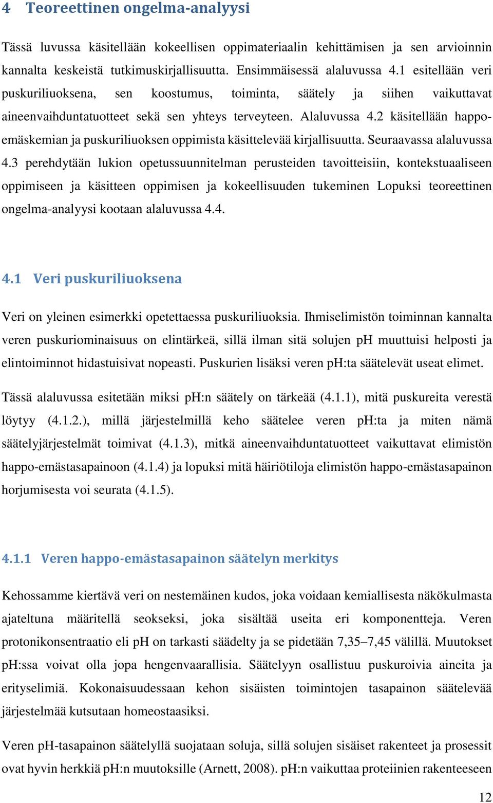 2 käsitellään happoemäskemian ja puskuriliuoksen oppimista käsittelevää kirjallisuutta. Seuraavassa alaluvussa 4.