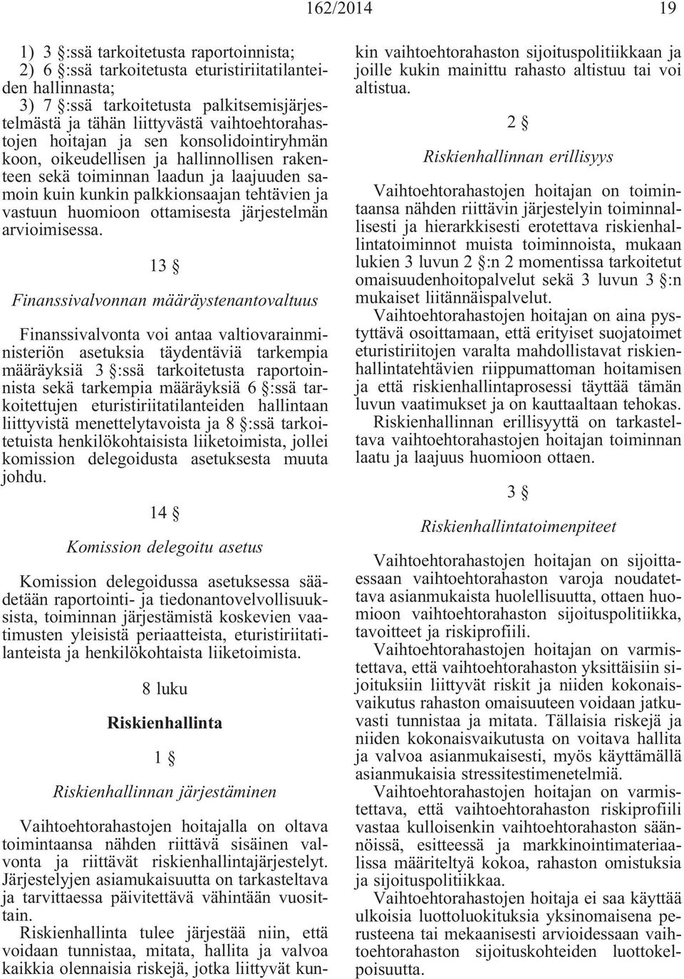 huomioon ottamisesta järjestelmän arvioimisessa.