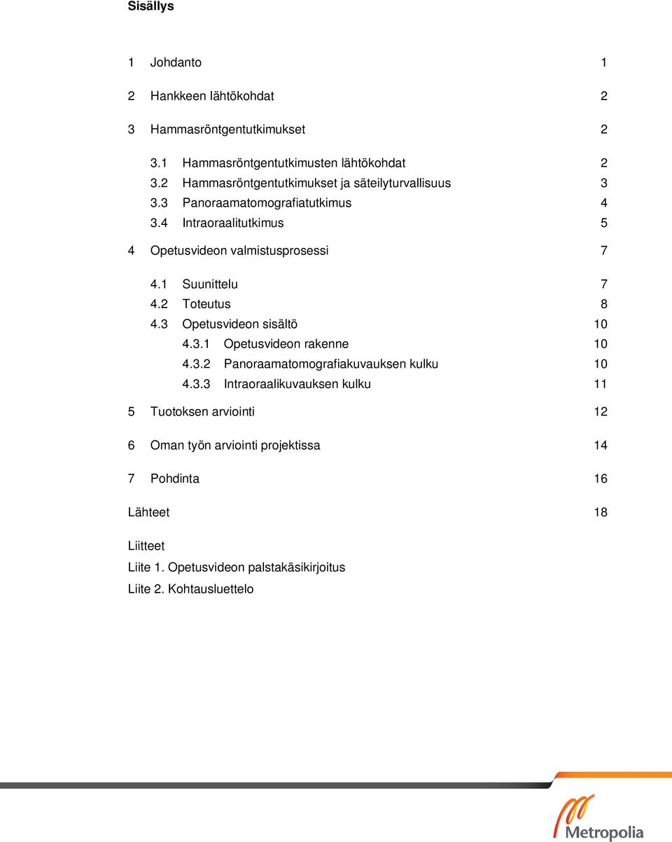 1 Suunittelu 7 4.2 Toteutus 8 4.3 