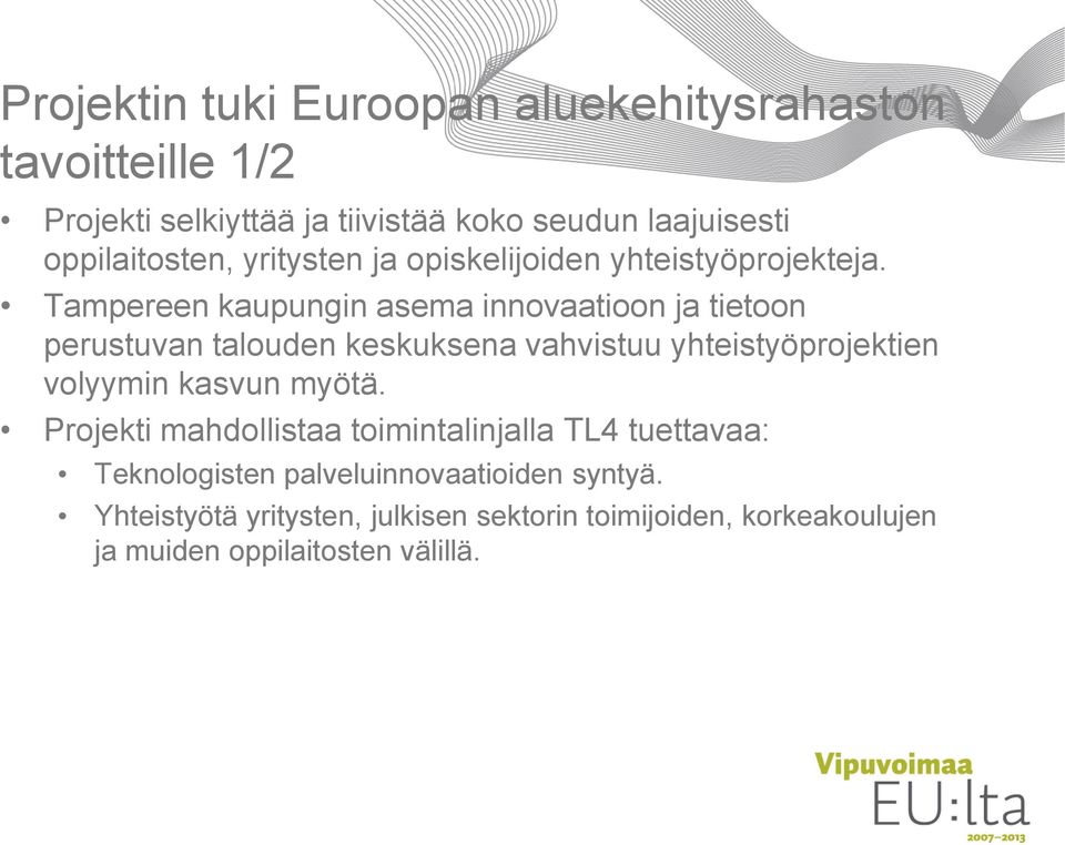 Tampereen kaupungin asema innovaatioon ja tietoon perustuvan talouden keskuksena vahvistuu yhteistyöprojektien volyymin kasvun