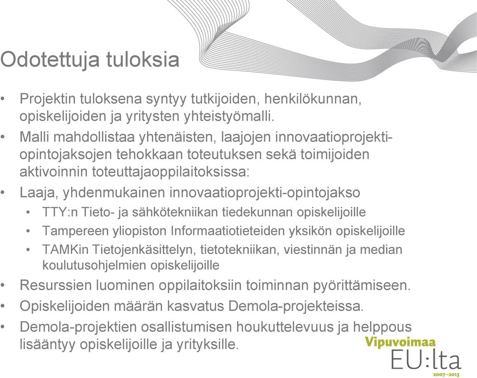 innovaatioprojekti-opintojakso TTY:n Tieto- ja sähkötekniikan tiedekunnan opiskelijoille Tampereen yliopiston Informaatiotieteiden yksikön opiskelijoille TAMKin Tietojenkäsittelyn,