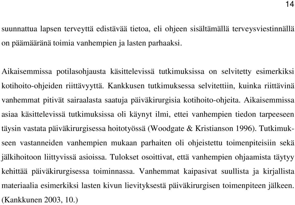 Kankkusen tutkimuksessa selvitettiin, kuinka riittävinä vanhemmat pitivät sairaalasta saatuja päiväkirurgisia kotihoito-ohjeita.