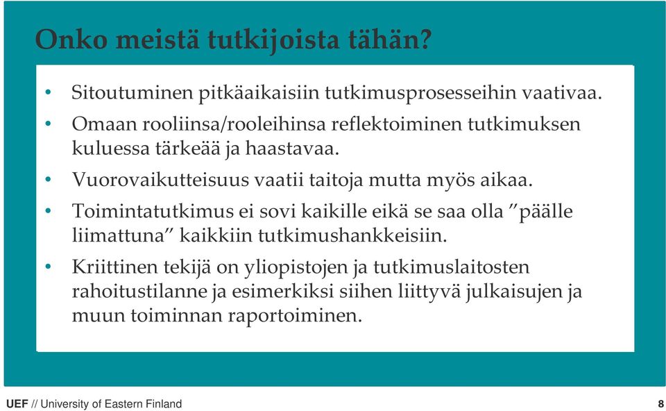 Vuorovaikutteisuus vaatii taitoja mutta myös aikaa.