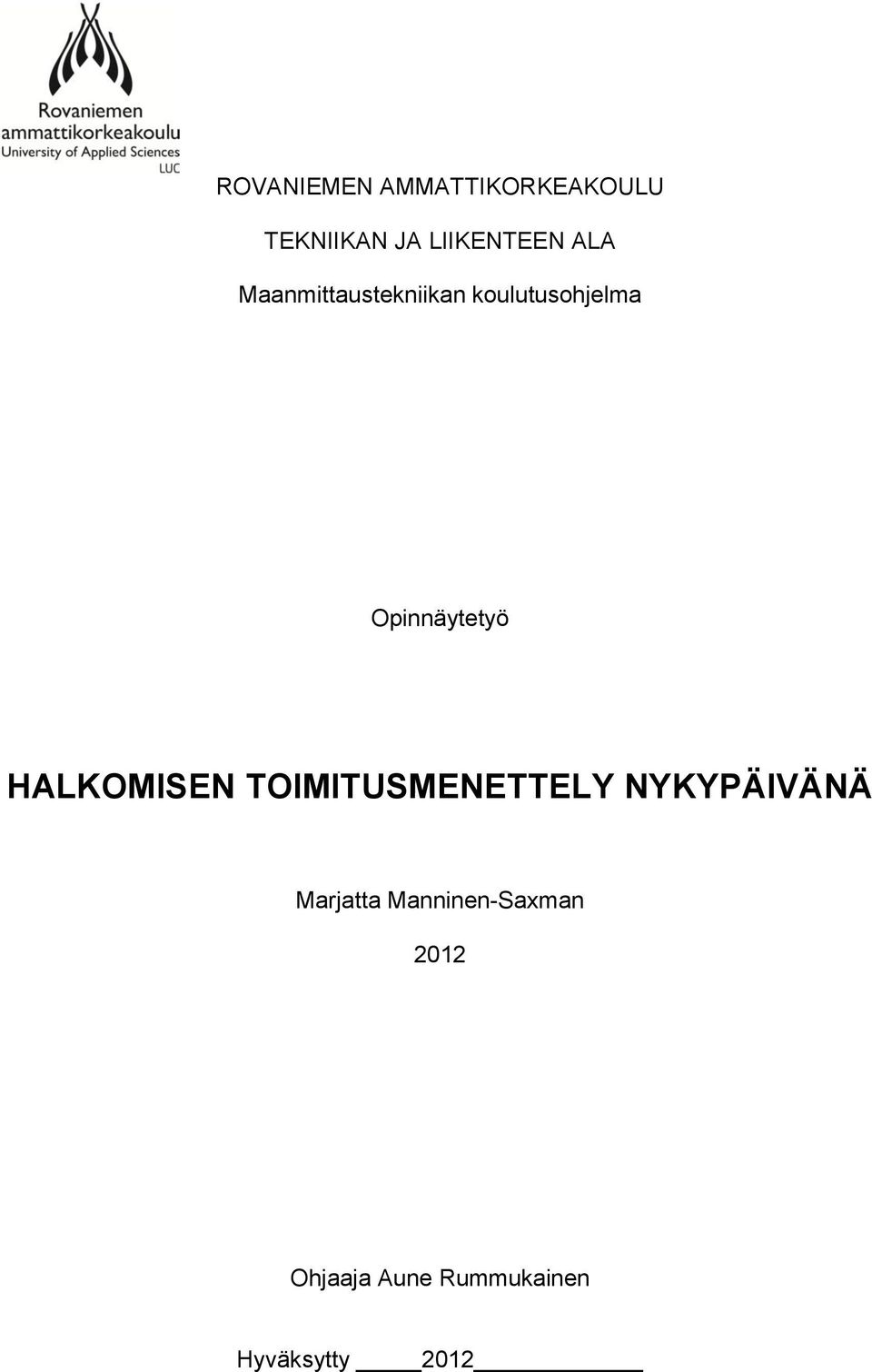 HALKOMISEN TOIMITUSMENETTELY NYKYPÄIVÄNÄ Marjatta