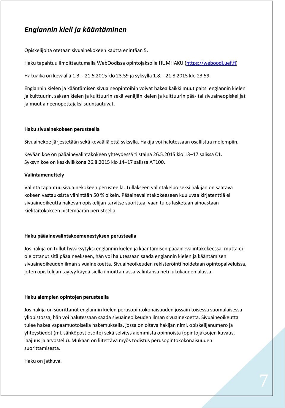 ja syksyllä 1.8. - 21.8.2015 klo 23.59.