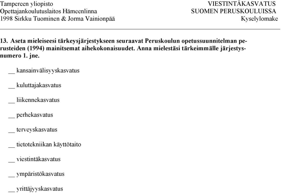 Anna mielestäsi tärkeimmälle järjestysnumero 1. jne.