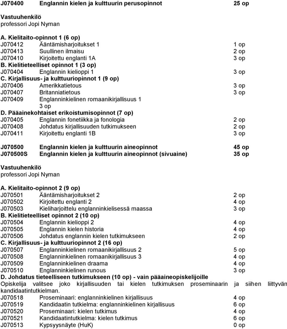 Kielitieteelliset opinnot 1 (3 op) J070404 Englannin kielioppi 1 3 op C.