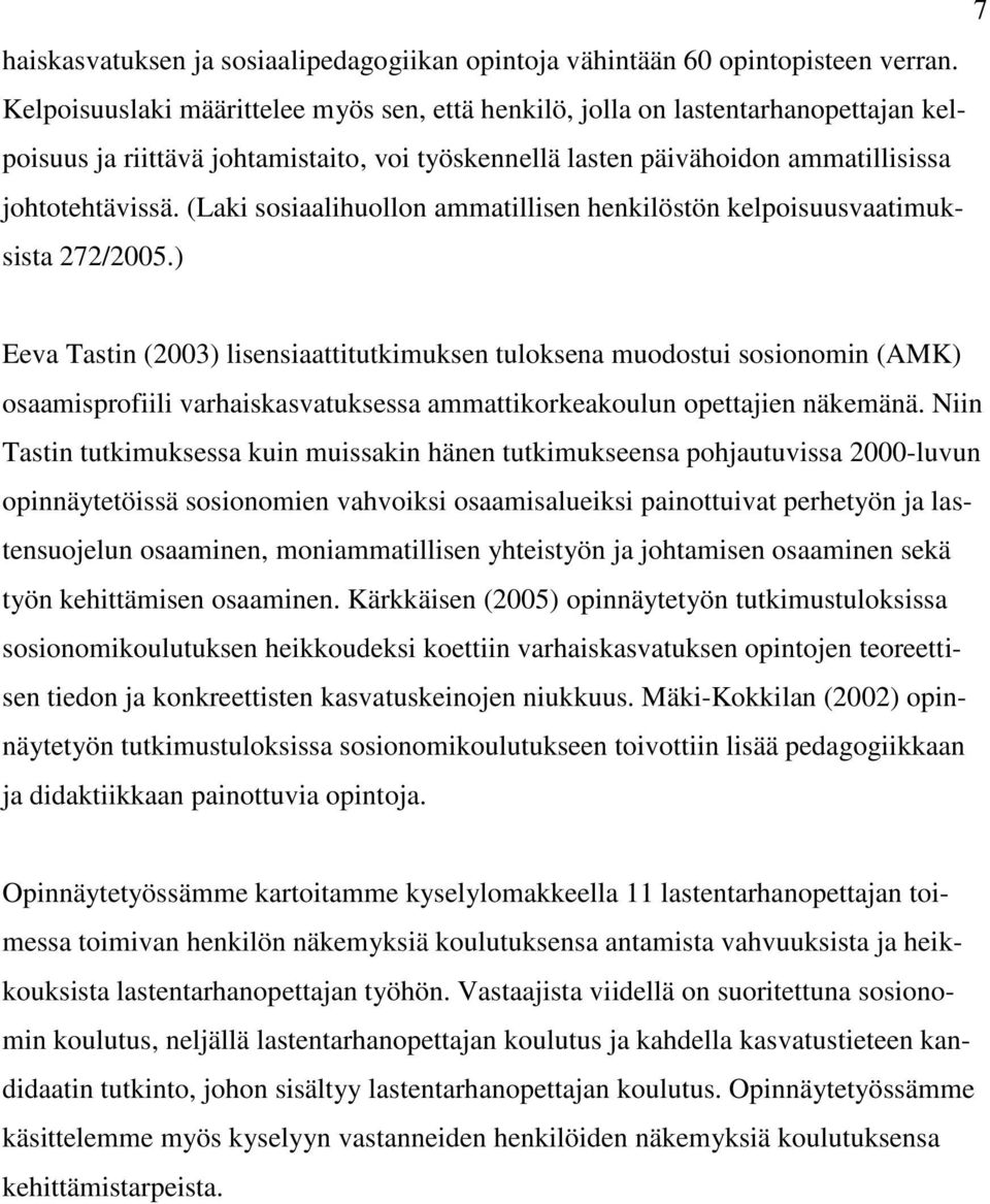 (Laki sosiaalihuollon ammatillisen henkilöstön kelpoisuusvaatimuksista 272/2005.