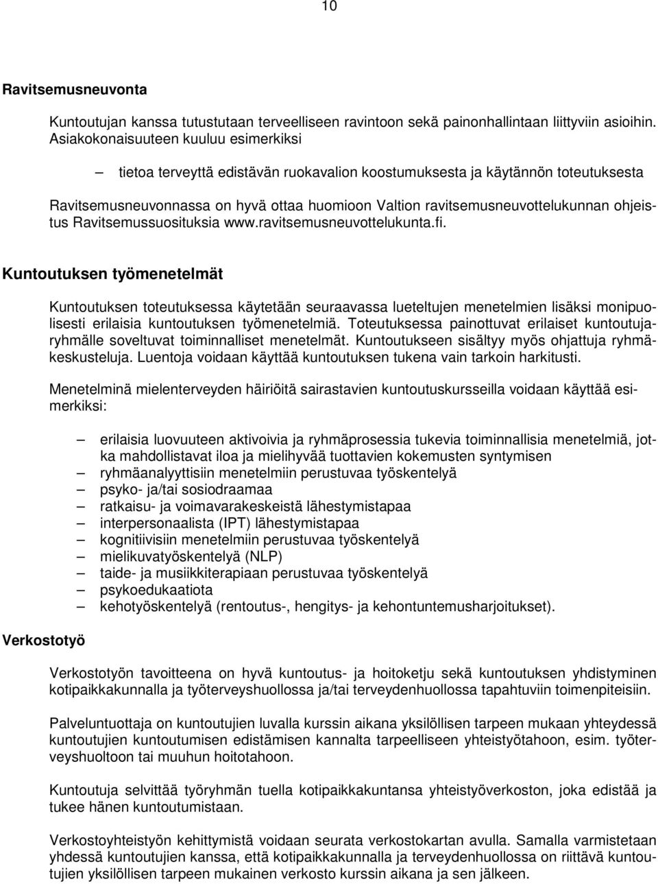 ohjeistus Ravitsemussuosituksia www.ravitsemusneuvottelukunta.fi.