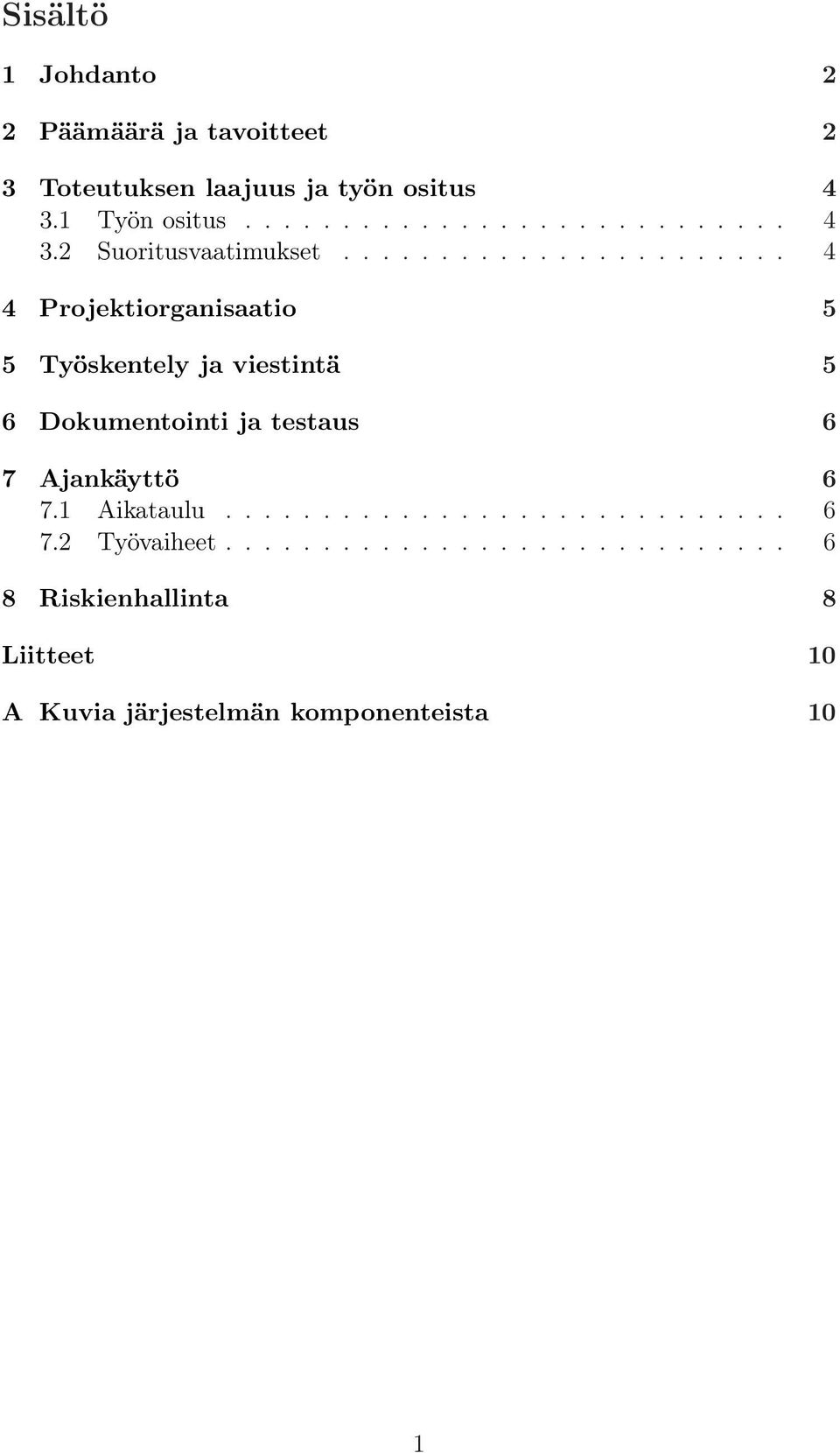 1 Aikataulu............................. 6 7.2 Työvaiheet.