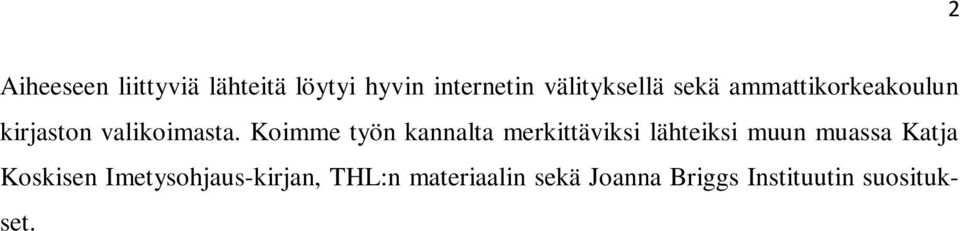 Koimme työn kannalta merkittäviksi lähteiksi muun muassa Katja